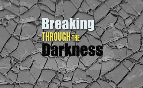 Breaking through the darkness copy